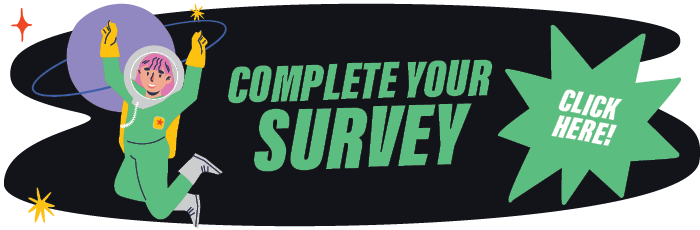 Complete your survey